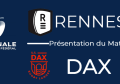 J22 : Rennes - Dax : Présentation du match