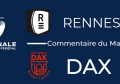J22 : Rennes - Dax : Commentaire du match